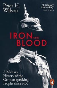 Iron and Blood; Peter H. Wilson; 2024
