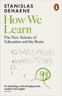 How We Learn - The New Science of Education and the Brain; Stanislas Dehaene; 2021