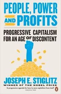 People, Power, and Profits; Joseph Stiglitz; 2020