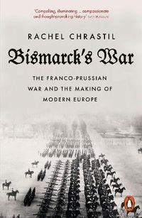 Bismarck's War; Rachel Chrastil; 2024