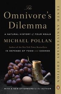Omnivore's Dilemma; Michael Pollan; 2007