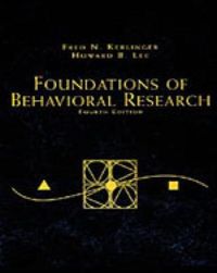 Foundations of Behavioural Research; Frederick Nichols Kerlinger, Howard B. Lee; 1999