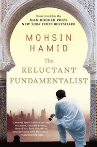 Reluctant Fundamentalist; Mohsin Hamid; 2008