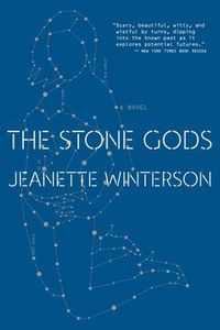 Stone Gods; Jeanette Winterson; 2009