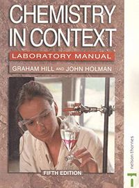 Chemistry in Context - Laboratory Manual; Graham Hill, John Holman; 2001