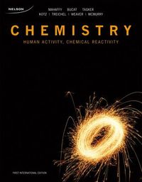 Chemistry: Human Activity, Chemical Reactivity : International edition; John McMurry, Bob Bucat, Peter G. Mahaffy, Roy Tasker, John C. Kotz, Paul M. Treichel, Gabriela C. Weaver; 2011