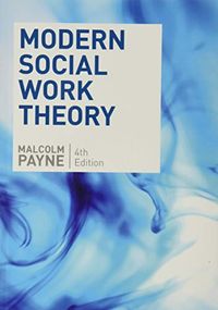 Modern Social Work Theory; Malcolm Payne; 2014