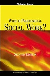 What Is Professional Social Work?; Malcolm Payne; 2006