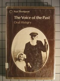 The voice of the past : oral history; Paul Thompson; 1978