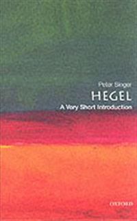 Hegel: A Very Short Introduction; Peter Singer; 2001