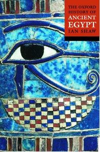 The Oxford History of Ancient Egypt; Ian Shaw; 2003