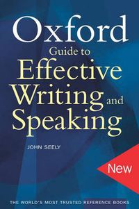 Oxford Guide to Effective Writing and Speaking; John Seely; 2005