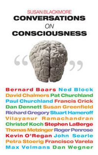 Conversations on consciousness; Susan J. Blackmore; 2005