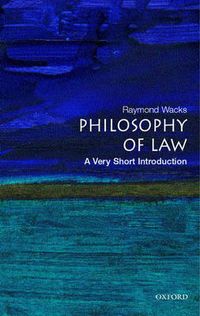 Philosophy of Law: A Very Short Introduction; Raymond Wacks; 2006