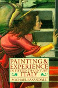 Painting and Experience in Fifteenth-Century Italy; Michael Baxandall; 1988