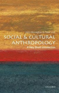 Social and Cultural Anthropology: A Very Short Introduction; John Monaghan; 2000