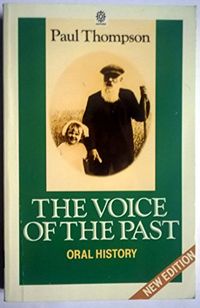 The voice of the past : oral history; Paul Thompson; 1988
