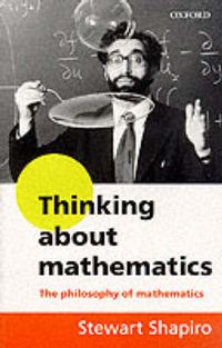 Thinking about Mathematics; Stewart Shapiro; 2000