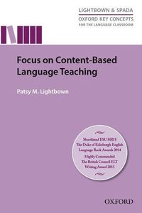 Focus On Content-Based Language Teaching; Patsy M. Lightbown; 2014