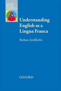Understanding English as a Lingua Franca; Barbara Seidlhofer; 2011