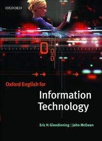 Oxford English for Information Technology Student's Book: Intermediate to Upper-Intermediate, Volym 1; Eric Hunter Glendinning; 2002