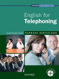 Express Series: English for Telephoning; David Gordon Smith; 2007