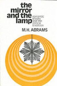 The Mirror and the Lamp; M. H. Abrams; 1972