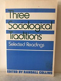Three sociological traditions : selected readings; Randall Collins; 1985