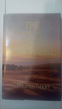 The view from nowhere; Thomas Nagel; 1986