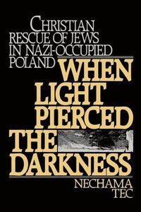 When Light Pierced the Darkness; Nechama Tec; 1988