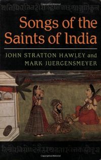 Songs of the Saints of India; John Stratton Hawley, Mark Juergensmeyer; 1988