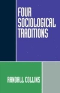 Four Sociological Traditions; Randall Collins; 1994
