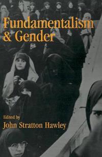 Fundamentalism and Gender; John Stratton Hawley; 1994