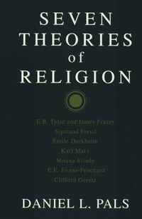 Seven theories of religion; Daniel L. Pals, Professor of History Daniel L Pals; 1996