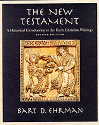 The New Testament: A Historical Introduction to the Early Christian Writings; Bart D. Ehrman; 2000