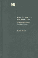 Race, Ethnicity, and Sexuality: Intimate Intersections, Forbidden FrontiersACLS Humanities E-Book; Joane Nagel; 2003
