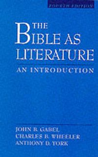 The Bible as Literature: An Introduction; John B Gabel; 2000