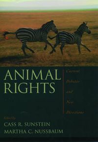 Animal rights : current debates and new directions; Cass R. Sunstein, Martha Craven Nussbaum; 2004