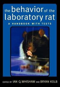 The Behavior of the Laboratory Rat; Ian Q. Whishaw, Bryan Kolb; 2004