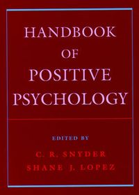 Handbook of Positive Psychology; C. R. Snyder, Shane J. Lopez; 2005