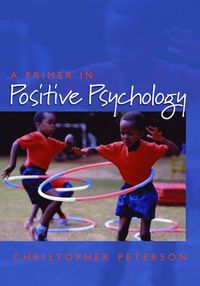 A Primer in Positive Psychology; Christopher Peterson; 2006