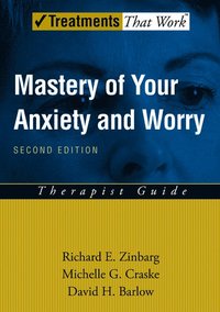 Mastery of Your Anxiety and Worry; Richard E. Zinbarg, Michelle G. Craske, David H. Barlow; 2006