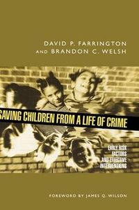 Saving Children from a Life of Crime; David P. Farrington, Brandon C. Welsh; 2007