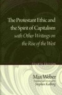 The Protestant Ethic and the Spirit of Capitalism with Other Writings on the Rise of the West; Max Weber; 2008