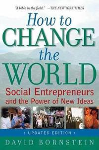 How to Change the World; David Bornstein; 2007