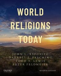 World Religions Today; John Esposito, Darrell J Fasching, Todd T Lewis; 2021