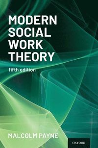Modern Social Work Theory; Malcolm Payne; 2024