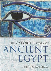 The Oxford history of Ancient Egypt; Ian Shaw; 2000