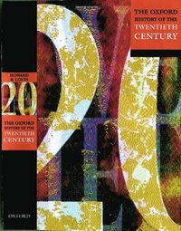 The Oxford History of the Twentieth Century; Michael Howard; 1998