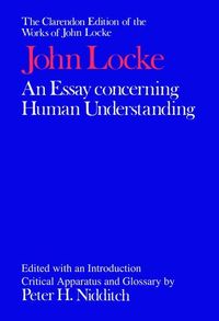 The Clarendon Edition of the Works of John Locke: An Essay concerning Human Understanding; John Locke; 1975